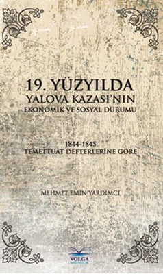 19.Yüzyılda Yalova Kazası'nın Ekonomik ve Sosyal Durumu | Volga Yayıncılık