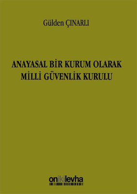 Anayasal Bir Kurum Olarak Milli Güvenlik Kurulu | On İki Levha Yayıncılık