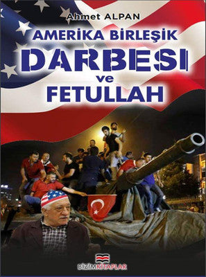 Amerika Birleşik Darbesi ve Fetullah | Bizim Kitaplar