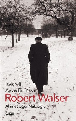 İsviçreli Aylak Bir Yazar Robert Walser | Çizgi Kitapevi
