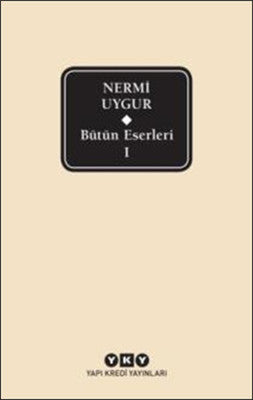 Bütün Eserleri 1 - Nermi Uygur | Yapı Kredi Yayınları
