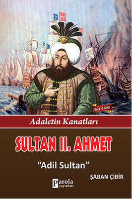 Sultan 2. Ahmet - Adaletin Kanatları - Adil Sultan | Parola Yayınları