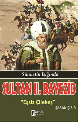 Sultan 2. Bayezid - Sünnetin Işığında - Eşsiz Çilekeş | Parola Yayınları