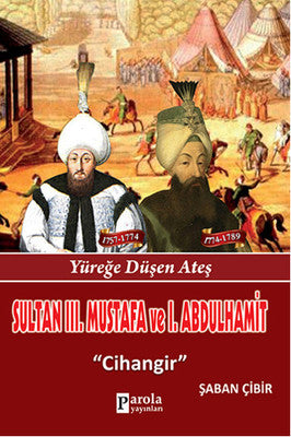 Sultan 3. Mustafa ve 1. Abdulhamit - Yüreğe Düşen Ateş - Cihangir | Parola Yayınları