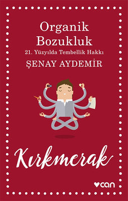 Organik Bozukluk - 21. Yüzyılda Tembellik Hakkı | Can Yayınları