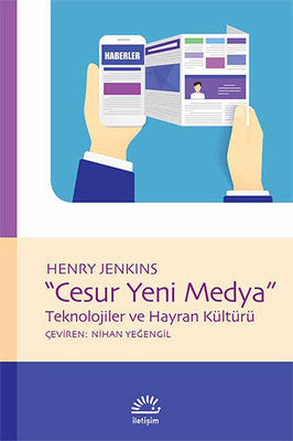 Cesur Yeni Medya - Teknolojiler ve Hayran Kültürü | İletişim Yayınları