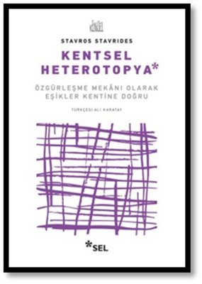 Kentsel Heterotopya - Özgürleşme Mekânı Olarak Eşikler Kentine Doğru | Sel Yayıncılık