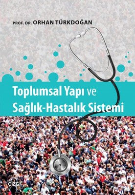 Toplumsal Yapı ve Sağlık Hastalık Sistemi | Çizgi Kitapevi