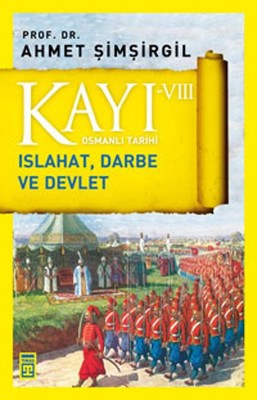 Osmanlı Tarihi Kayı 8-Islahat Darbe ve Devlet | Timaş Yayınları