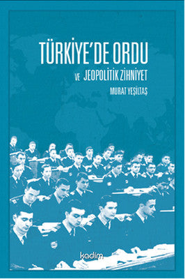 Türkiye'de Ordu ve Jeopolitik Zihniyet | Kadim