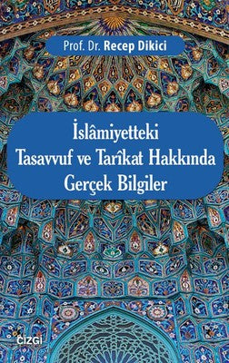 İslamiyetteki Tasavvuf ve Tarikat Hakkında Gerçek Bilgiler | Çizgi Kitapevi