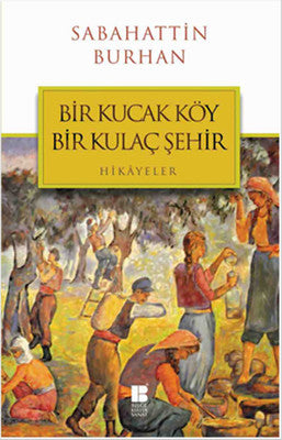 Bir Kucak Köy Bir Kulaç Şehir | Bilge Kültür Sanat