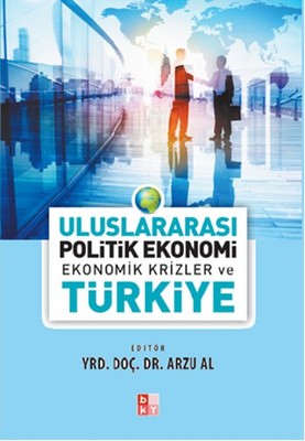 Uluslararası Politik Ekonomi Ekonomik Krizler ve Türkiye | Babıali Kültür - BKY