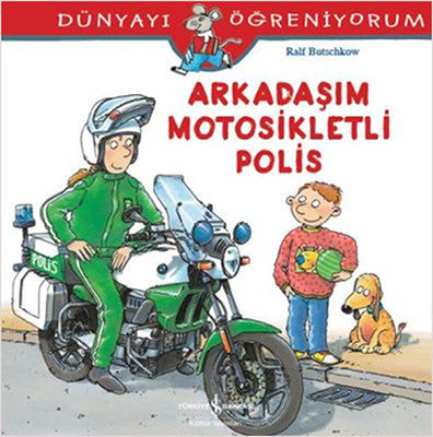 Dünyayı Öğreniyorum-Arkadaşım Motosikletli Polis | İş Bankası Kültür Yayınları