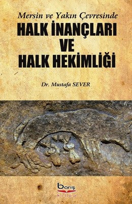 Mersin ve Yakın Çevresinde Halk İnançları ve Halk Hekimliği | A.Barış Kitapevi
