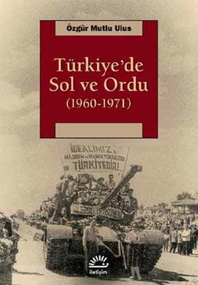 Türkiye'de Sol ve Ordu (1960-1971) | İletişim Yayınları
