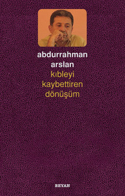 Kıbleyi Kaybettiren Dönüşüm | Beyan Yayınları