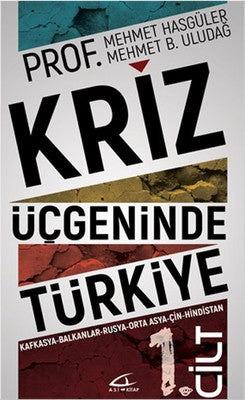 Kriz Üçgeninde Türkiye - 1.Cilt | Asi Kitap