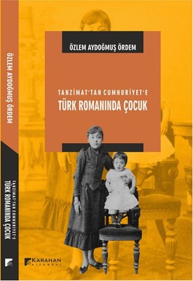 Tanzimat'tan Cumhuriyet'e Türk Romanında Çocuk | Karahan Kitabevi