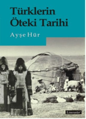 Türklerin Öteki Tarihi | Literatür Yayıncılık