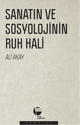 Sanatın ve Sosyolojinin Ruh Hali | Belge Yayınları