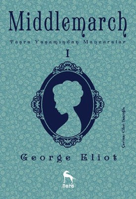 Middlemarch Taşra Yaşamından Manzaralar 1 | Nora