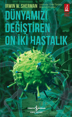 Dünyamızı Değiştiren On İki Hastalık | İş Bankası Kültür Yayınları