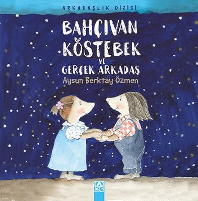 Bahçıvan Köstebek ve Gerçek Arkadaş | Altın Kitaplar