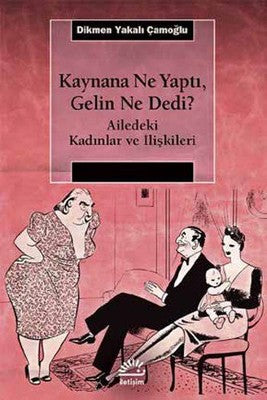 Kaynana Ne Yaptı Gelin Ne Dedi? | İletişim Yayınları
