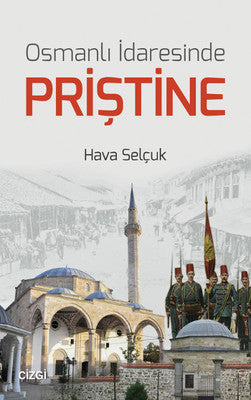 Osmanlı İdaresinde Priştine | Çizgi Kitapevi