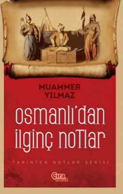Osmanlı'dan İlginç Notlar | Çıra Çocuk Yayınları