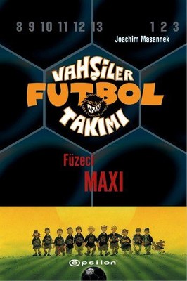 Vahşiler Futbol Takımı 7 - Füzeci Maxi | Epsilon Yayınevi