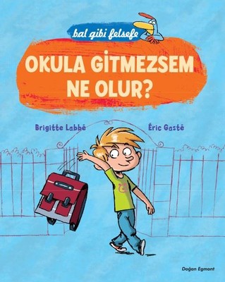 Okula Gitmezsem Ne Olur? | Doğan ve Egmont Yayıncılık