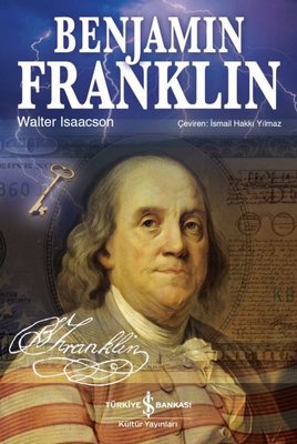 Benjamin Franklin | İş Bankası Kültür Yayınları - Biyografi - Otobiyografi - Monografi Dizisi (İnce Kapak)