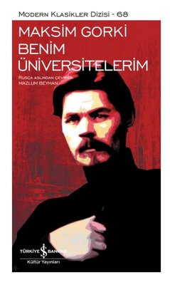 Benim Üniversitelerim - Modern Klasikler 68 | İş Bankası Kültür Yayınları