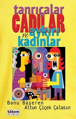Tanrıçalar Cadılar ve Aykırı Kadınlar | Totem