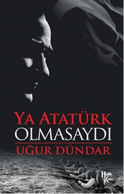 Ya Atatürk Olmasaydı | Halk Kitabevi