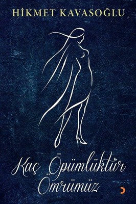 Kaç Öpümlüktür Ömrümüz | Cinius