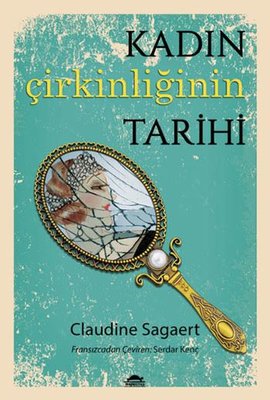 Kadın Çirkinliğinin Tarihi | Maya Kitap