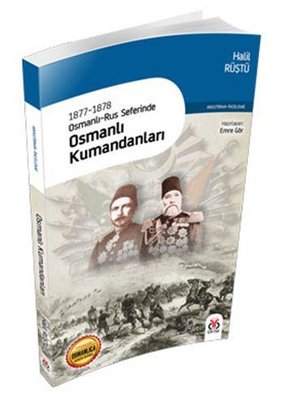 1877-1878 Osmanlı-Rus Seferinde Osmanlı Kumandaları | DBY Yayınları