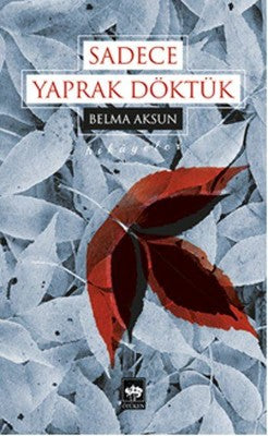 Sadece Yaprak Döktük | Ötüken Neşriyat Yayınları