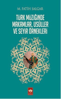 Türk Müziğinde Makamlar Usuller ve Seyir Örnekleri | Ötüken Neşriyat Yayınları