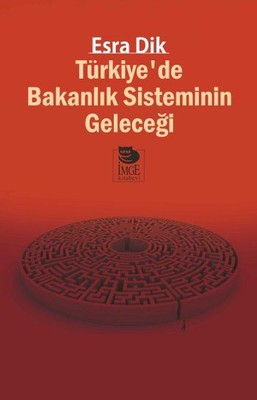 Türkiyede Bakanlık Sisteminin Geleceği | İmge Kitabevi