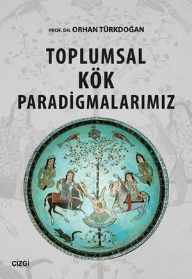 Toplumsal Kök Paradigmalarımız | Çizgi Kitapevi