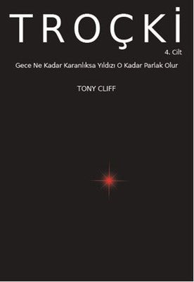 Troçki Cilt 4 - Gece Ne Kadar Karanlıksa Yıldız O Kadar Parlak Olur | Marx21 Yayınları