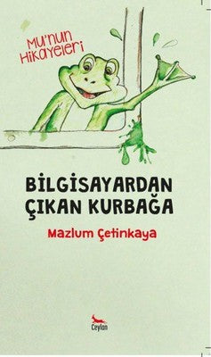 Bilgisayardan Çıkan Kurbağa | Ceylan Yayıncılık