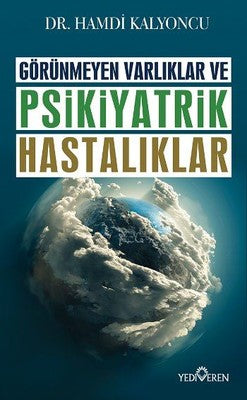 Görünmeyen Varlıklar ve Psikiyatrik Hastalıklar | Yediveren Yayınları