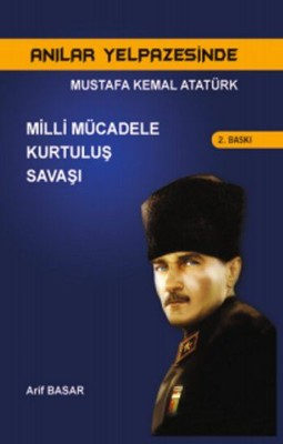 Mustafa Kemal Atatürk Milli Mücadele Kurtuluş Savaşı | Yazarın Kendi Yayını