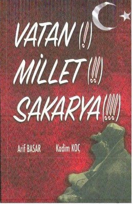Vatan! Millet!! Sakarya!!! | Yazarın Kendi Yayını