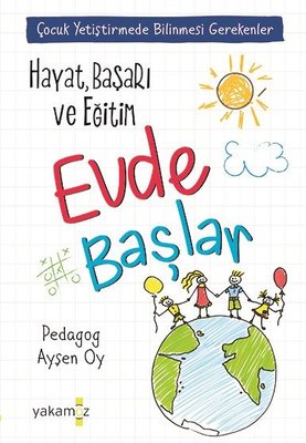 Hayat Başarı ve Eğitim Evde Başlar | Yakamoz Yayınları